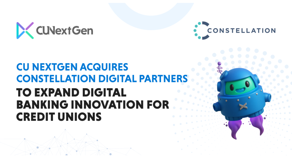 CU NextGen Acquires Constellation Digital Partners to Expand Digital Banking Innovation for Credit Unions